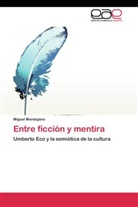 Miguel Mandujano - Entre ficción y mentira