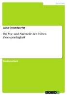 Luise Ostendoerfer - Die Vor- und Nachteile der frühen Zweisprachigkeit