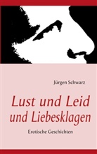Jürgen Schwarz - Lust und Leid und Liebesklagen