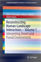 Aileen Elliott, Aileen C Elliott, Aileen C. Elliott, Brett McLaurin, Brett T McLaurin, Brett T. McLaurin... - Reconstructing Human-Landscape Interactions -  Volume 1