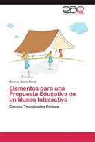 Minerva Maciel Morán - Elementos para una Propuesta Educativa de un Museo Interactivo