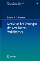 Stefanie B K Hattemer, Stefanie B. K. Hattemer - Mediation bei Störungen des Arzt-Patient-Verhältnisses