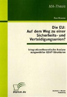 Dan Krause - Die EU: Auf dem Weg zu einer Sicherheits- und Verteidigungsunion?