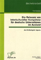 Tim Schalow - Die Relevanz von Interkultureller Kompetenz für deutsche Unternehmen im Ausland