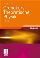 Albrecht Lindner - Grundkurs Theoretische Physik