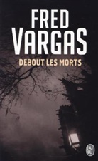 Fred Vargas - Debout les morts