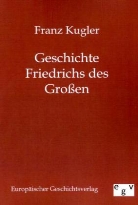 Franz Kugler - Geschichte Friedrichs des Großen