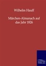 Wilhelm Hauff - Märchen-Almanach auf das Jahr 1826