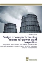 Wolfgang Fischer - Design of compact climbing robots for power plant inspection