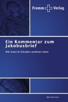 Bernhard Beck - Ein Kommentar zum Jakobusbrief