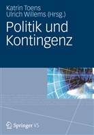 Toen, Katri Toens, Katrin Toens, Willem, Willems, Willems... - Politik und Kontingenz