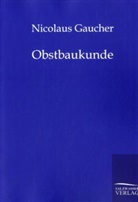 Nicolas Gaucher, Nicolaus Gaucher - Obstbaukunde