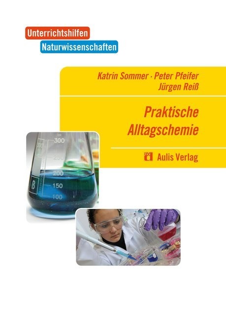 Pete Pfeifer, Peter Pfeifer, Jürgen Reiß, Katri Sommer, Katrin Sommer - Unterrichtshilfen Naturwissenschaften / Chemie / Praktische Alltagschemie