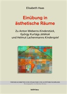 Elisabeth Haas, Elisabeth Von: Haas - Einübung in ästhetische Räume