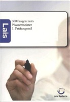 Lais Systeme, Lais Systeme - 300 Prüfungsfragen zum Wassermeister - 1. Prüfungsteil