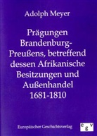 Adolph Meyer - Prägungen Brandenburg-Preußens, betreffend dessen Afrikanische Besitzungen und Außenhandel 1681-1810