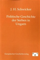 H. Schwicker, J H Schwicker, J. H. Schwicker - Politische Geschichte der Serben in Ungarn