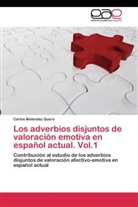 Carlos Meléndez Quero - Los adverbios disjuntos de valoración emotiva en español actual. Vol.1