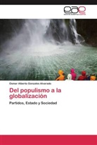 Osmar Alberto Gonzales Alvarado - Del populismo a la globalización