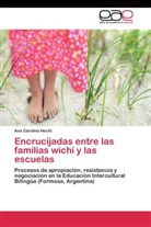 Ana Carolina Hecht - Encrucijadas entre las familias wichí y las escuelas