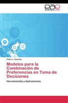 Pedro J Sanchez, Pedro J. Sanchez - Modelos para la Combinación de Preferencias en Toma de Decisiones