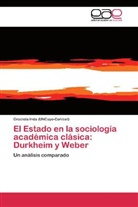 Graciela Inda, Graciela Inda (UNCuyo-Conicet) - El Estado en la sociología académica clásica: Durkheim y Weber