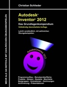 Christian Schlieder - Autodesk Inventor 2012 - Das Grundlagenkompendium
