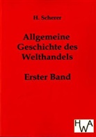 H Scherer, H. Scherer - Allgemeine Geschichte des Welthandels. Bd.1