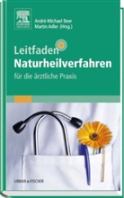 Adle, Adler, Martin Adler, Bee, André-Michae Beer, Andre-Michael Beer... - Leitfaden Naturheilverfahren - für die ärztliche Praxis