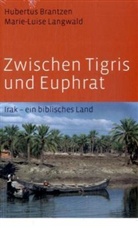 Hubertus Brantzen, Marie-Luise Langwald - Zwischen Tigris und Euphrat