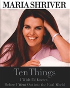Anita Shriver, Maria Shriver - Ten Things I Wish I'd Known Before I Went in The Real World