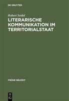 Robert Seidel - Literarische Kommunikation im Territorialstaat