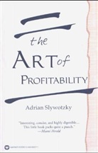 Adrian J. Slywotsky, Slywotzky, Adrian Slywotzky, Adrian J. Slywotzky - The Art Of Profitability