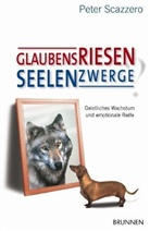 Peter Scazzero - Glaubensriesen - Seelenzwerge?