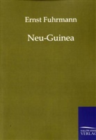 Ernst Fuhrmann - Neu-Guinea