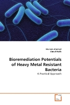 Munee Ahemad, Munees Ahemad, Abdul Malik - Bioremediation Potentials of Heavy Metal Resistant Bacteria
