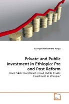 Lulseged Mohammed Asegu - Private and Public Investment in Ethiopia: Pre and Post Reform