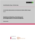 Christian Sipos, Harald Eichsteller - Multichannel-Retailing. Entwicklung des 8F-Erfolgsmodells zur Kanalverknüpfung