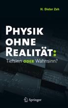 H Dieter Zeh, H. Dieter Zeh, H.-Dieter Zeh - Physik ohne Realität