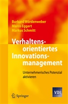 Marc Eggert, Marco Eggert, Markus Schmitt, Burkar Wördenweber, Burkard Wördenweber, Burkhard Wördenweber - Verhaltensorientiertes Innovationsmanagement