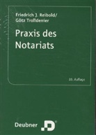 Friedrich J. Reibold, Götz Trolldenier, Friedrich J. Reibold, Götz Trolldenier - Praxis des Notariats