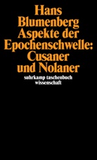 Hans Blumenberg - Aspekte der Epochenschwelle: Cusaner und Nolaner