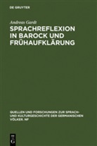 Andreas Gardt - Sprachreflexion in Barock und Frühaufklärung