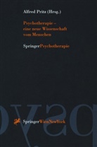 Alfre Pritz, Alfred Pritz - Psychotherapie - eine neue Wissenschaft vom Menschen