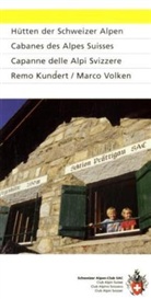 Remo Kundert, Marco Volken - Hütten der Schweizer Alpen. Cabanes des Alpes Suisses. Capanne delle Alpi Svizzere