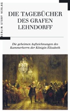 Ernst A. H. Graf von Lehndorff - Die Tagebücher des Grafen Lehndorff