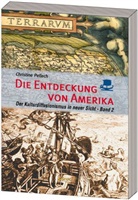 Christine Pellech - Die Entdeckung von Amerika. Bd.2