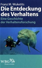 Franz M. Wuketits - Die Entdeckung des Verhaltens