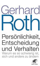 Gerhard Roth - Persönlichkeit, Entscheidung und Verhalten