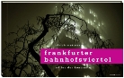 Ulrich Mattner, Henric Druck + Medien GmbH, Editionen - Frankfurter Bahnhofsviertel